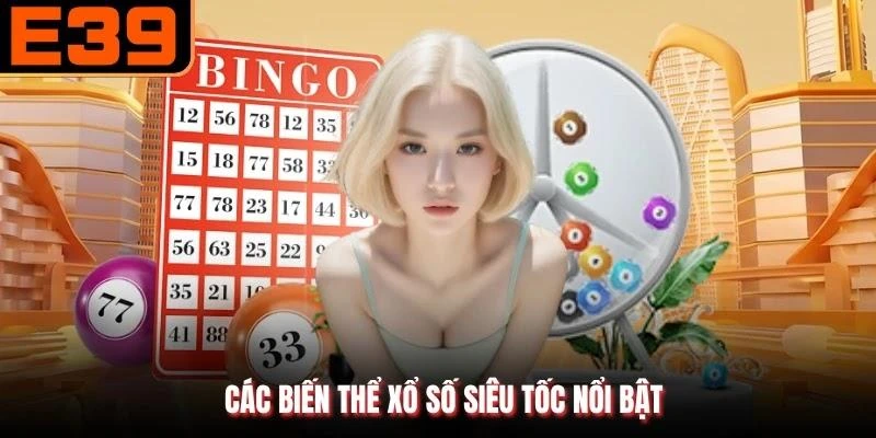 Các biến thể xổ số siêu tốc nổi bật