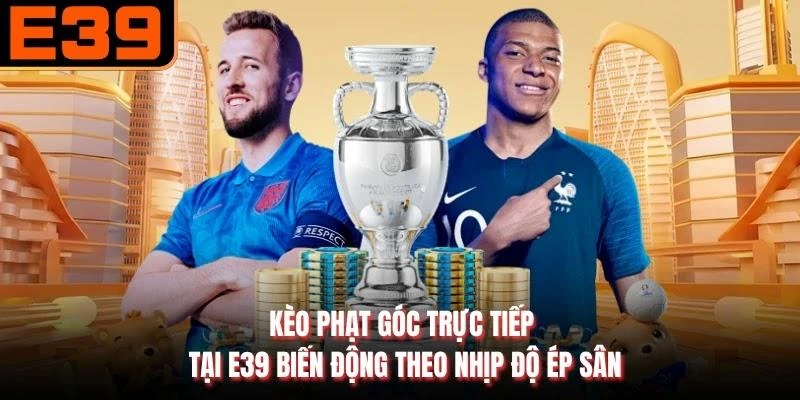 Kèo phạt góc trực tiếp tại E39 biến động theo nhịp độ ép sân